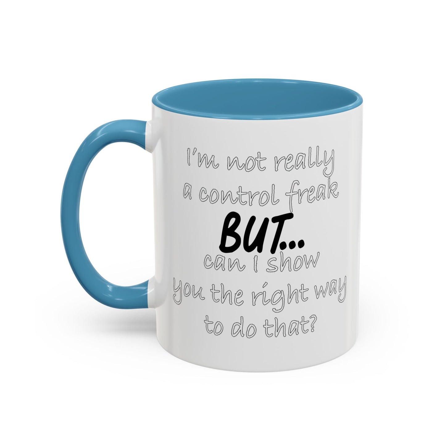 I'M NOT REALLY A CONTROL FREAK BUT... Accent BiColor Funny Sarcastic Mug