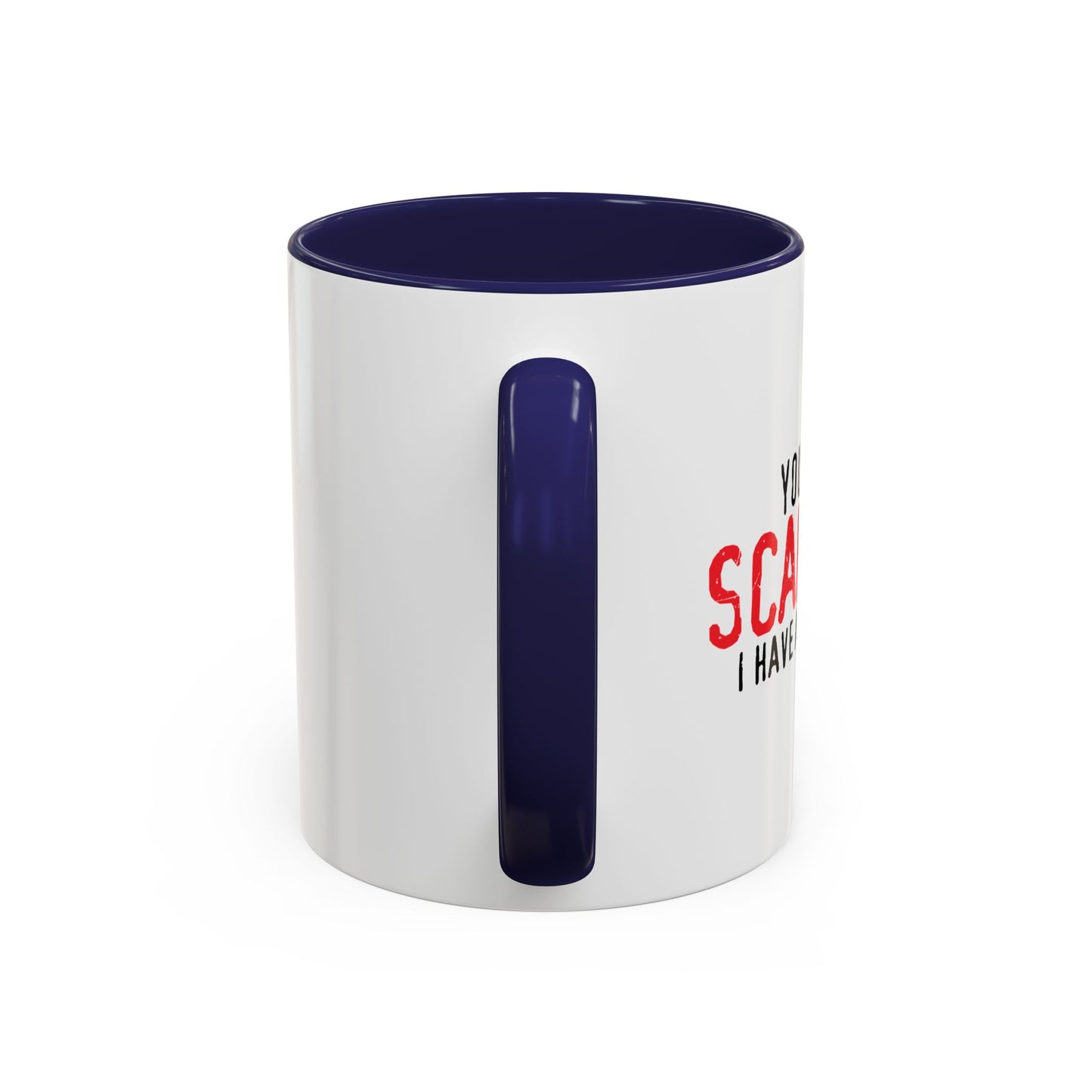 YOU CAN'T SCARE ME. Accent BiColor Funny Sarcastic Mug