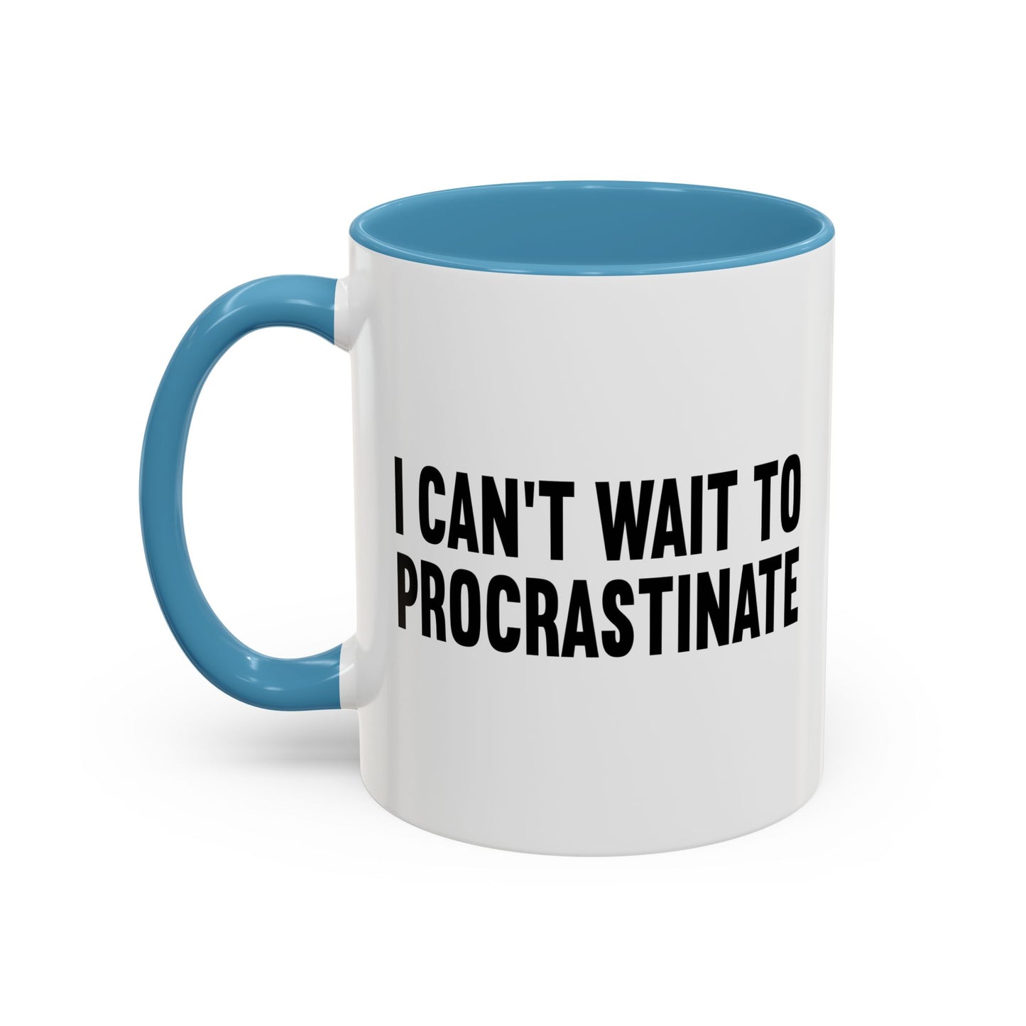 I CANT WAIT TO PROCRASTINATE Accent BiColor Funny Sarcastic Mug