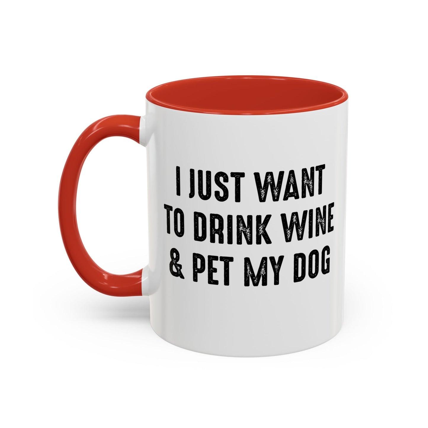 I JUST WANT TO DRINK WINE & PET MY DOG Accent BiColor Funny Sarcastic Mug