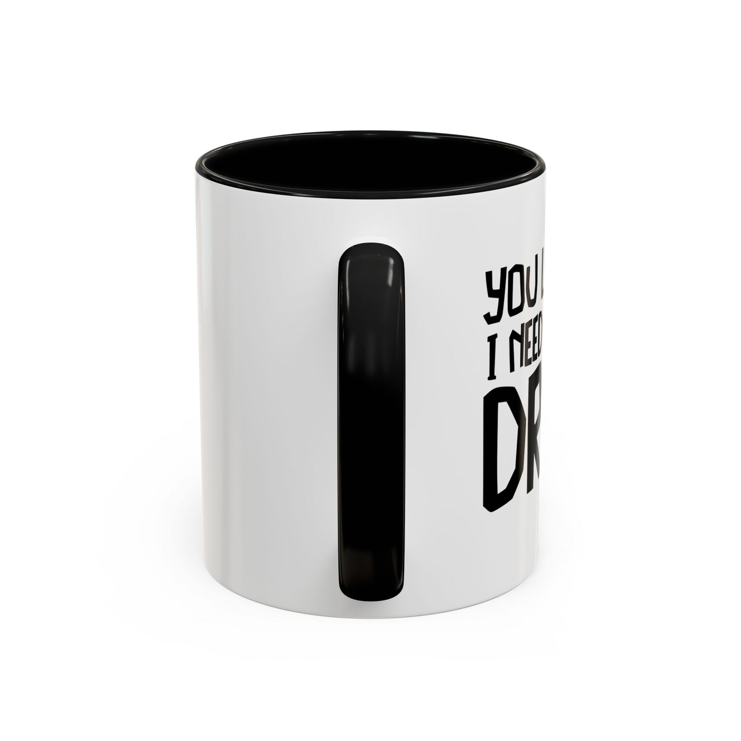 YOU LOOK LIKE I NEED ANOTHER DRINK Accent BiColor Funny Sarcastic Mug