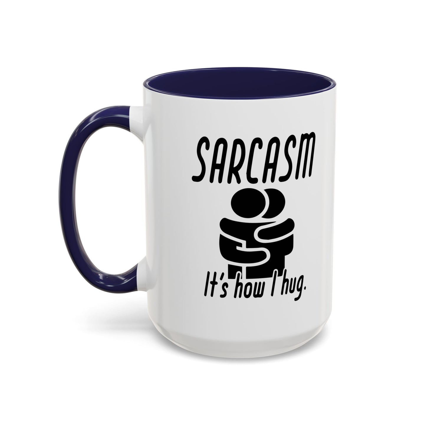 SARCASM ITS HOW I HUG Accent BiColor Funny Sarcastic Mug