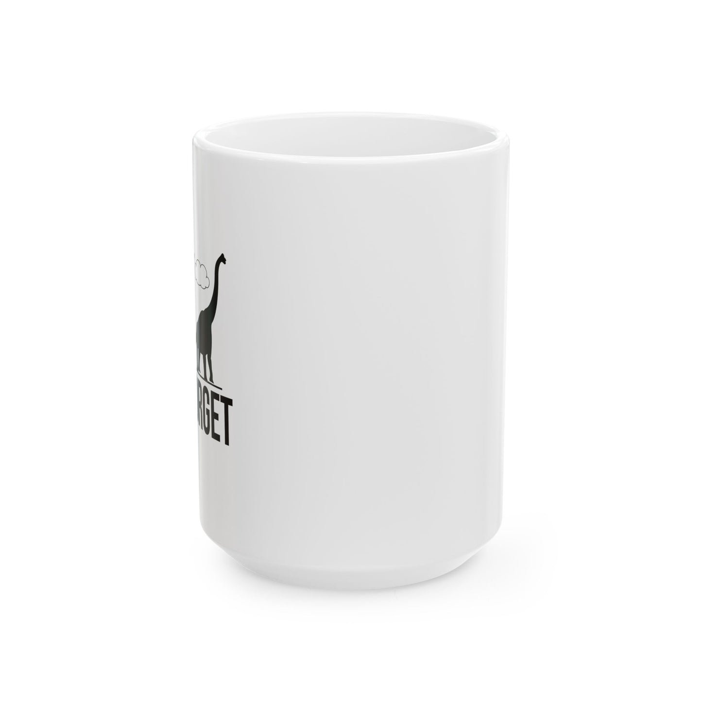 NEVER FORGET FUNNY SARCASTIC MUG