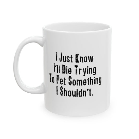 PET SOMETHING I SHOULDN'T FUNNY SARCASTIC MUG