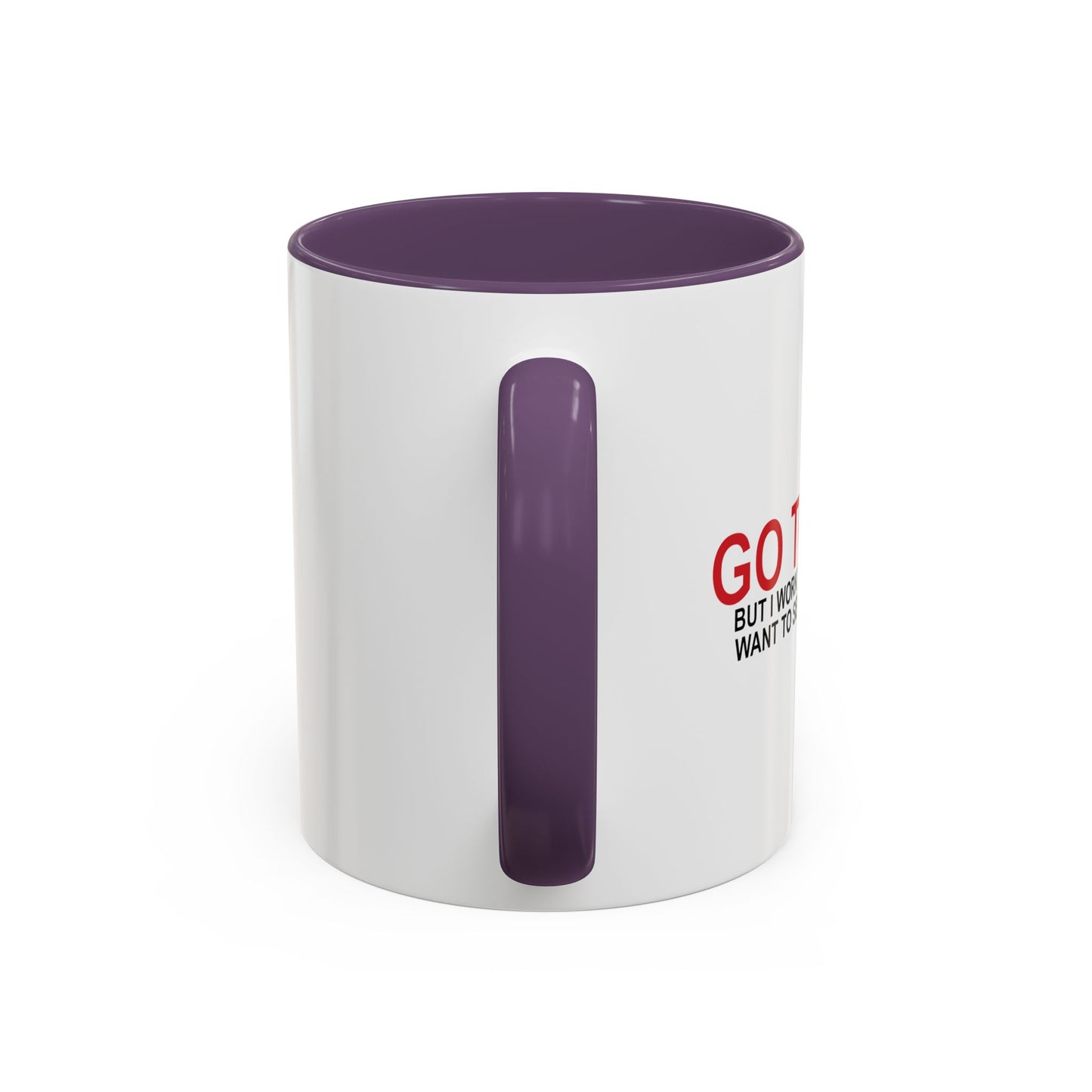 I'D TELL YOU TO GO TO HELL Accent BiColor Funny Sarcastic Mug