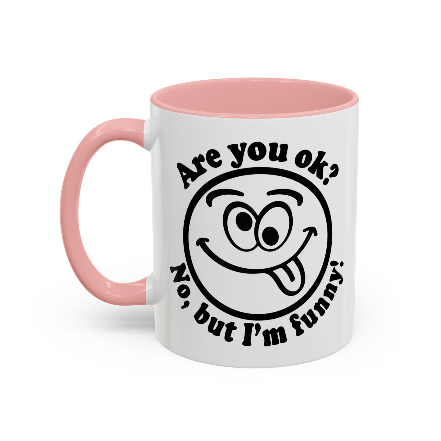 ARE YOU OK? Accent BiColor Funny Sarcastic Mug