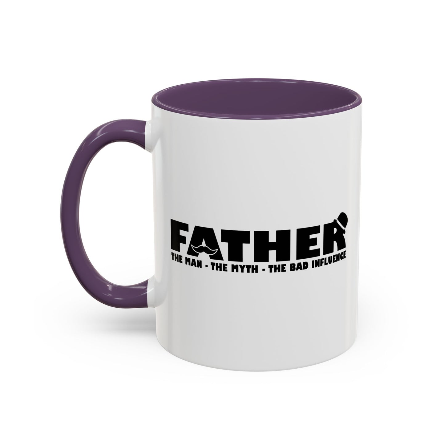 FATHER - THE MAN THE MYTH THE BAD INFLUENCER Accent BiColor Funny Sarcastic Mug