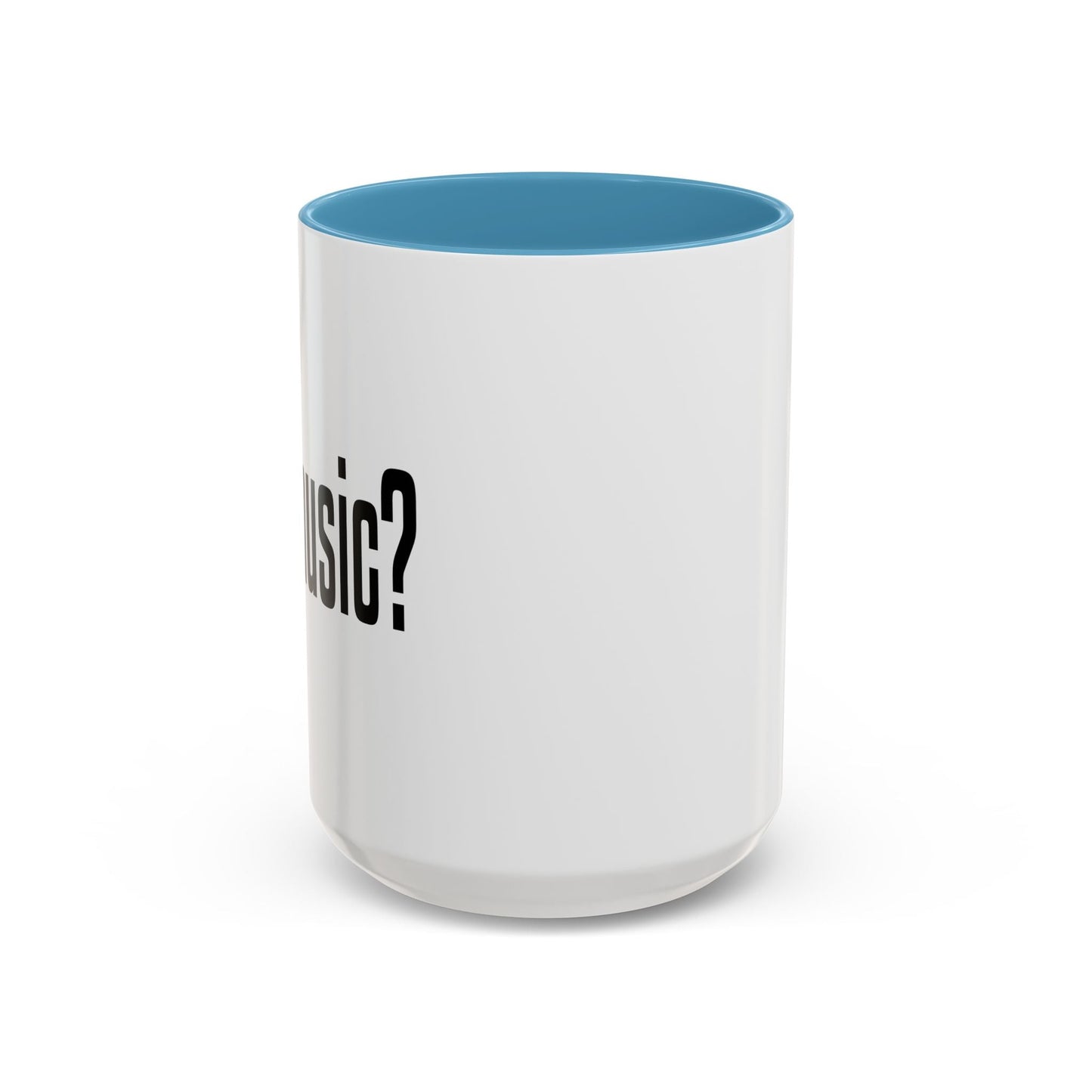 GOT MUSIC? Accent BiColor Funny Sarcastic Mug