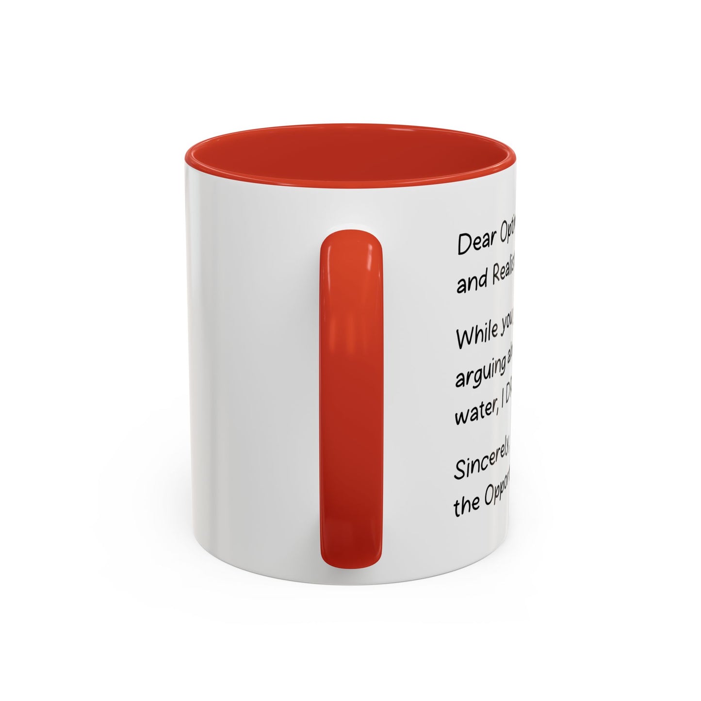 DEAR OPTIMIST, PESSIMIST, AND REALIST Accent BiColor Funny Sarcastic Mug