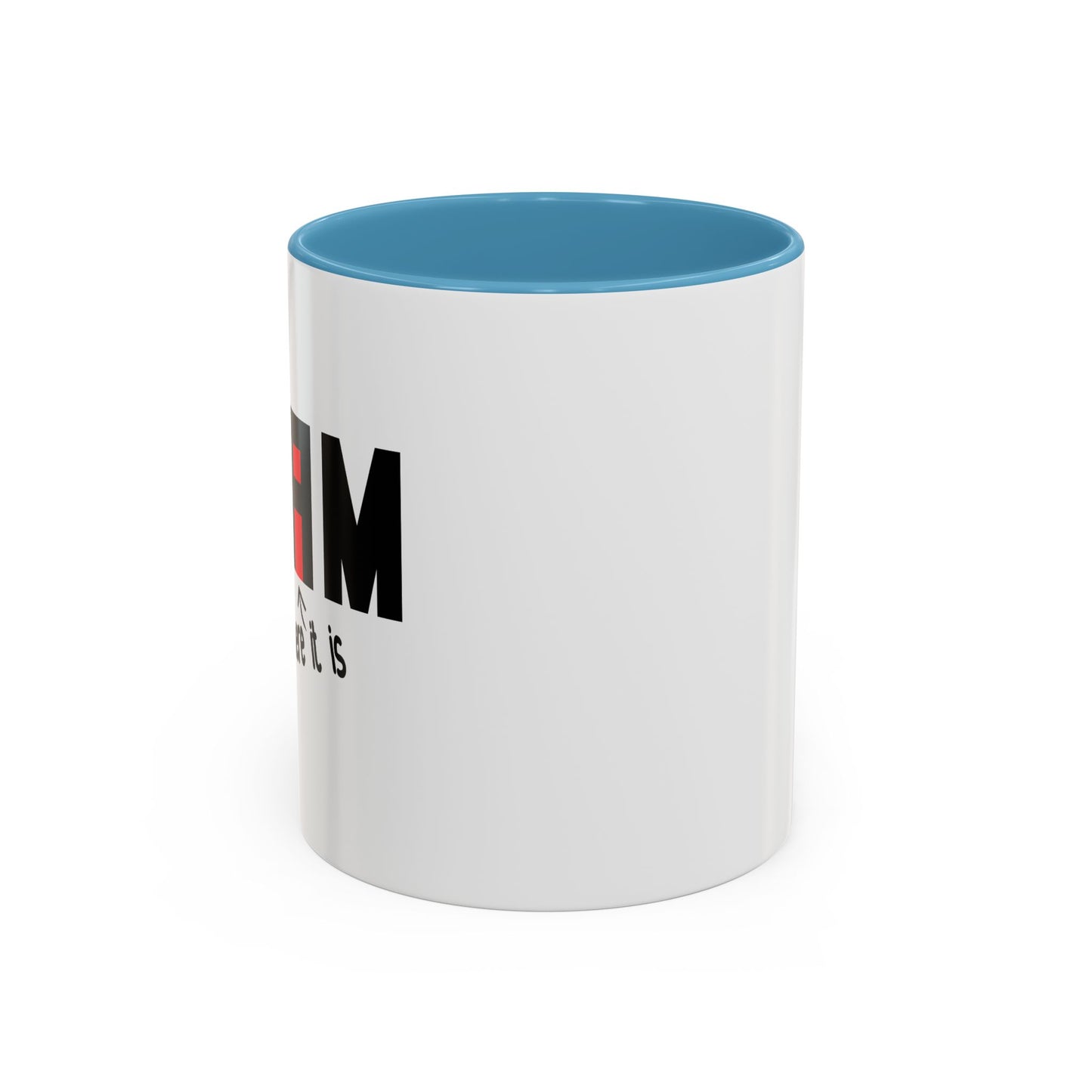 THERE IT IS Accent BiColor Funny Sarcastic Mug