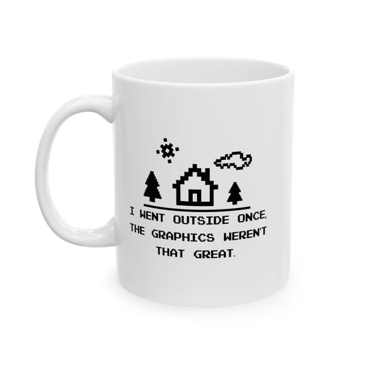 I WENT OUTSIDE ONCE FUNNY SARCASTIC WHITE MUG