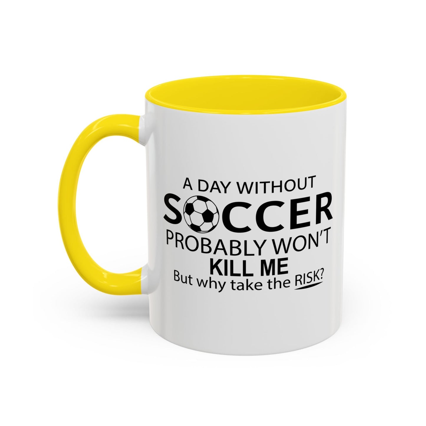 A DAY WITHOUT SOCCER Accent BiColor Funny Sarcastic Mug