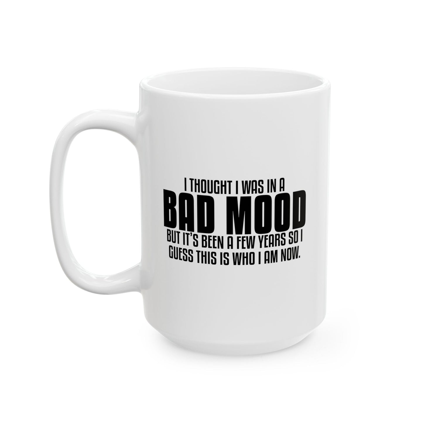 THIS IS WHO I AM NOW FUNNY SARCASTIC WHITE MUG