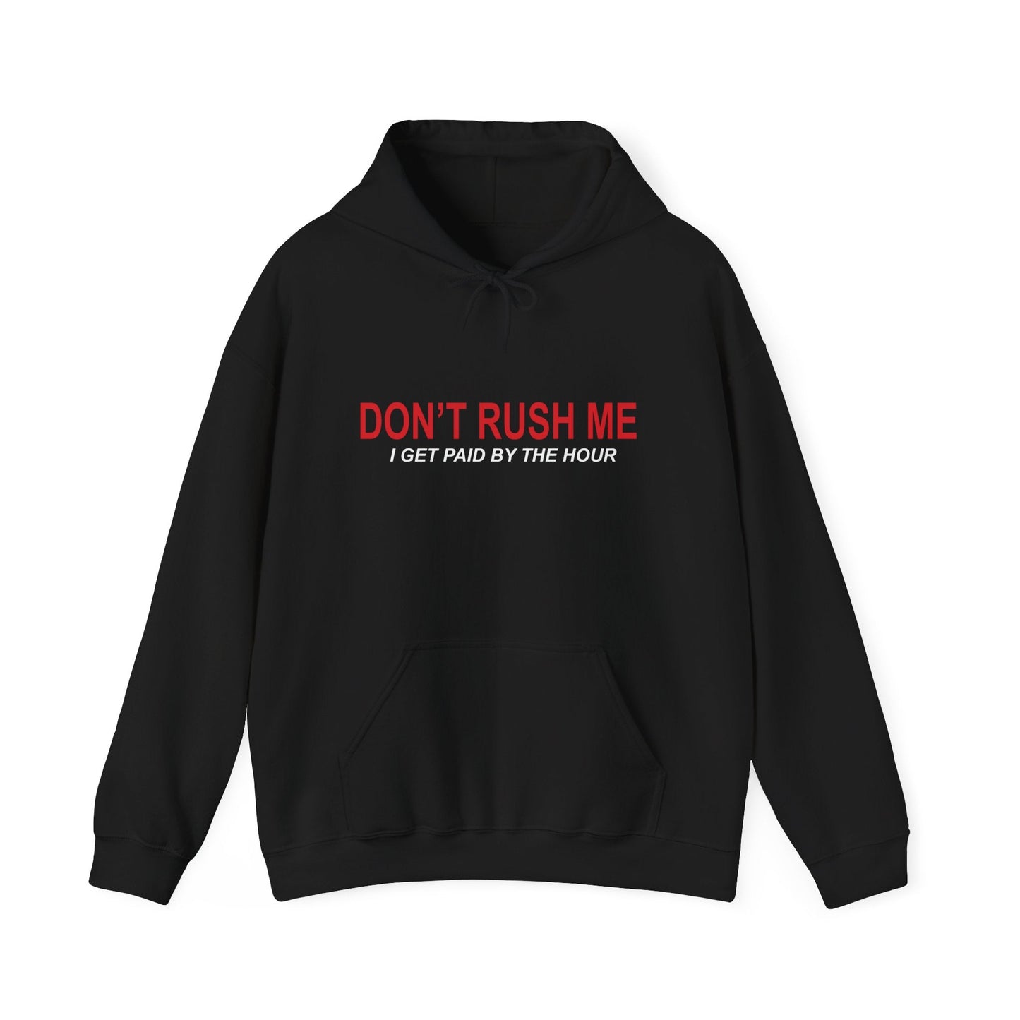 DON'T RUSH ME - Premium Unisex Funny Sarcastic Black Hoodie Sweatshirt