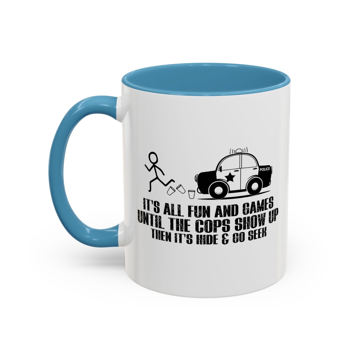 UNTILL THE COPS SHOW UP Accent BiColor Funny Sarcastic Mug