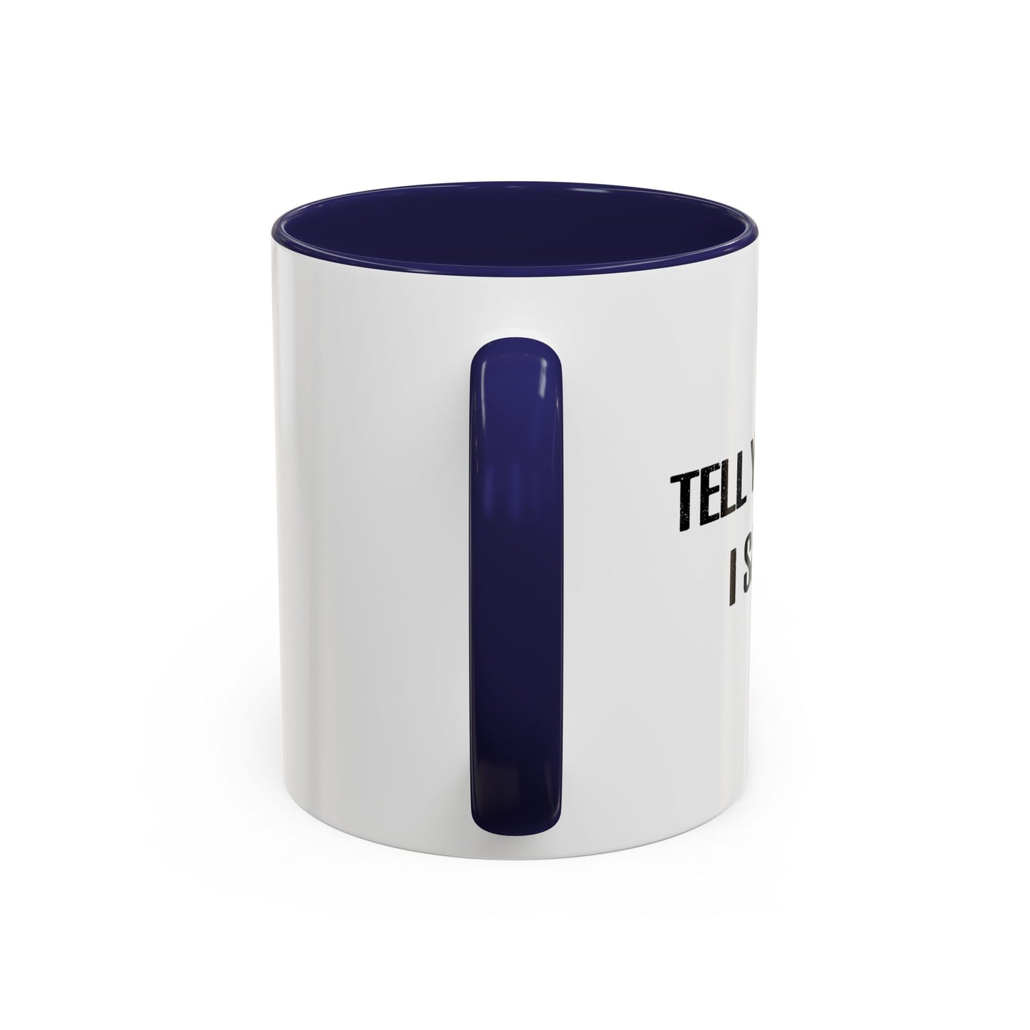 TELL YOUR DOG I SAID HI. Accent BiColor Funny Sarcastic Mug