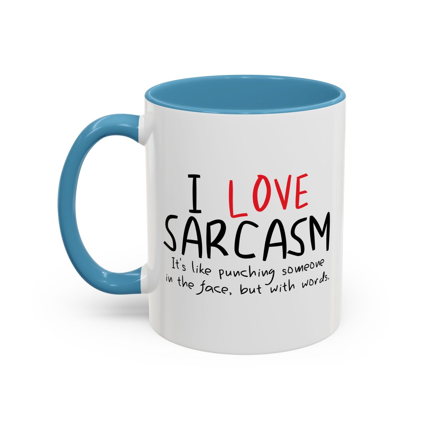 I LOVE SARCASM Accent BiColor Funny Sarcastic Mug