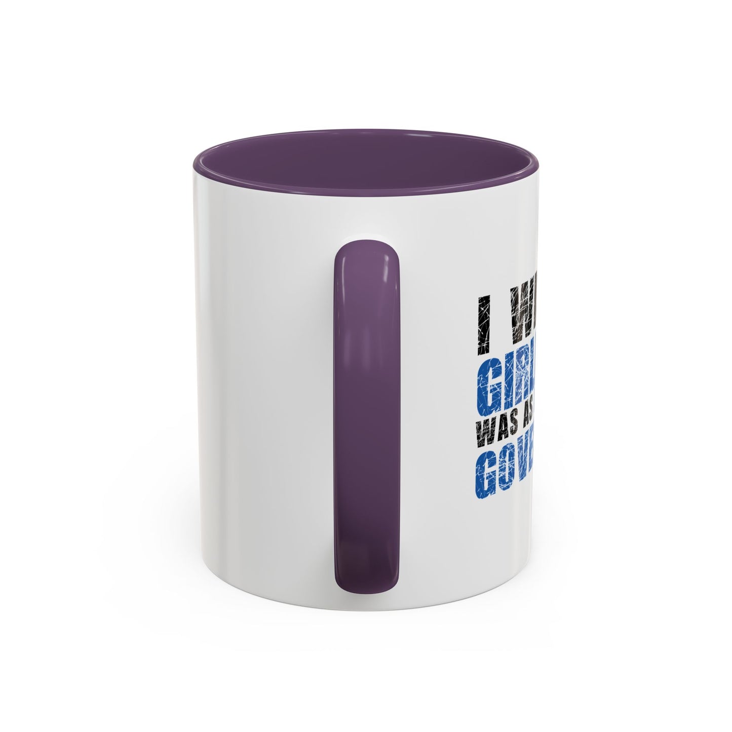 I WISH MY GIRLFRIEND WAS AS DIRTY AS THE GOVERNMENT Accent BiColor Funny Sarcastic Mug