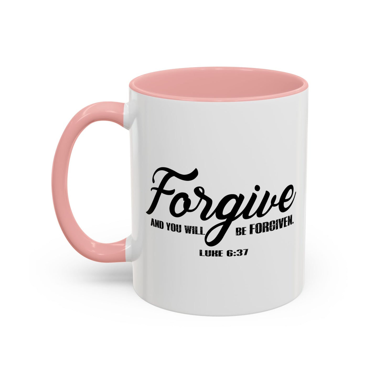 FORGIVE AND YOU WILL BE FORGIVEN - LUKE 6-37 Accent BiColor Mug