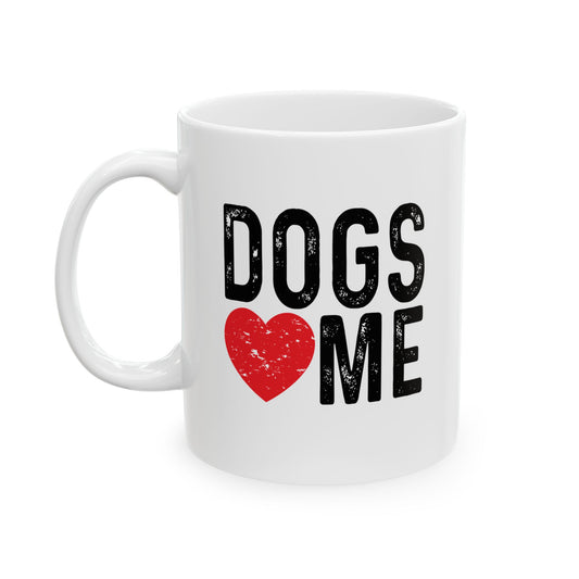 DOGS LOVE ME FUNNY SARCASTIC WHITE MUG