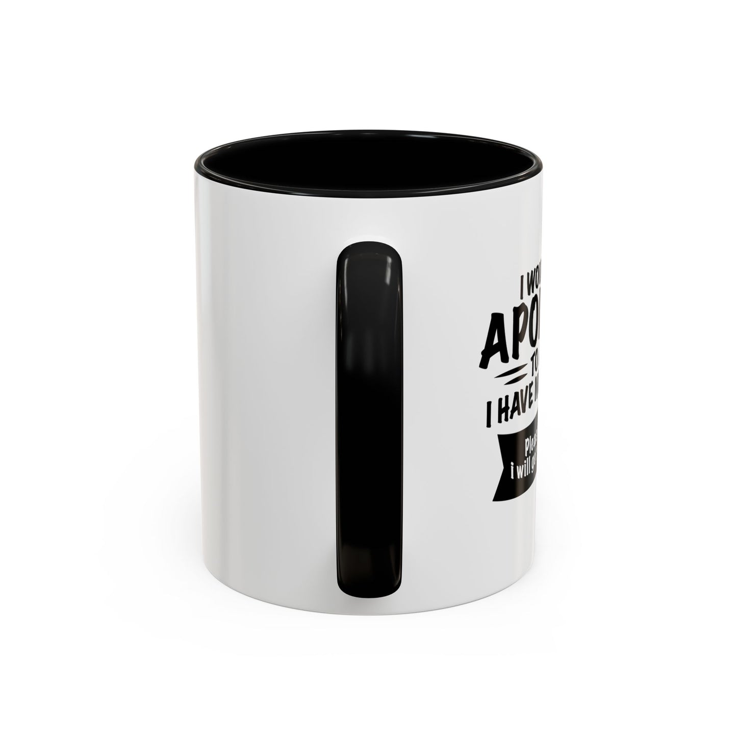 I WOULD LIKE TO APOLOGIZE Accent BiColor Funny Sarcastic Mug