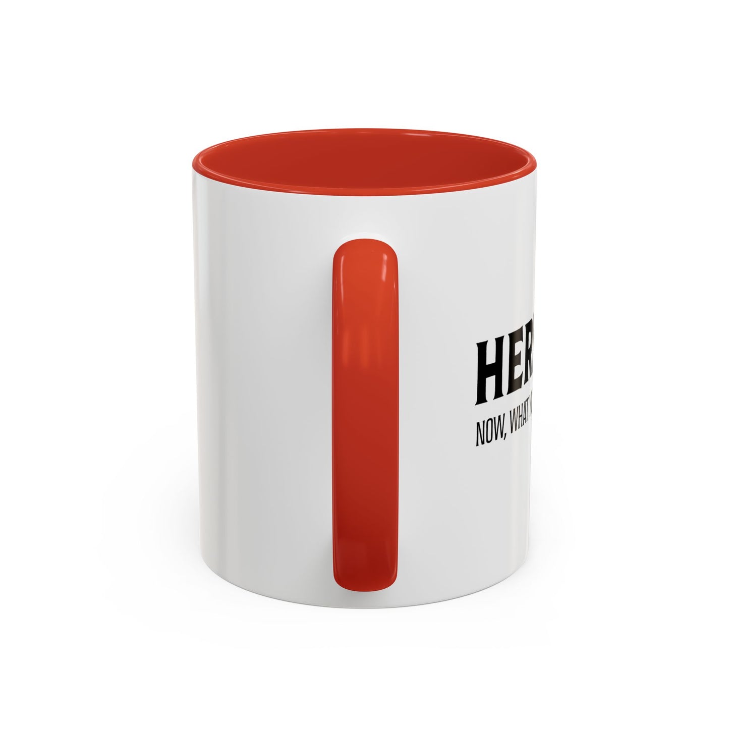 HERE I AM Accent BiColor Funny Sarcastic Mug