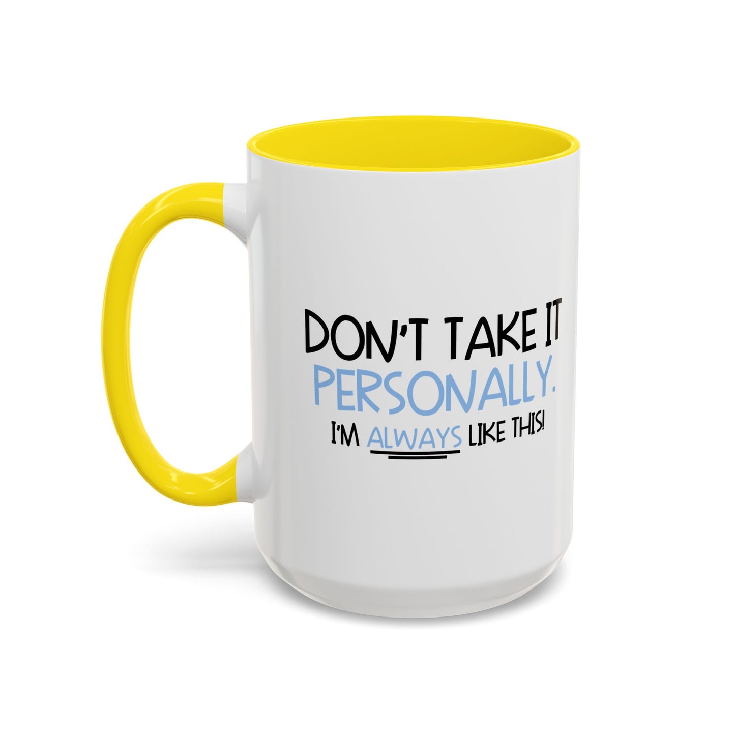 DON'T TAKE IT PERSONALLY Accent BiColor Funny Sarcastic Mug