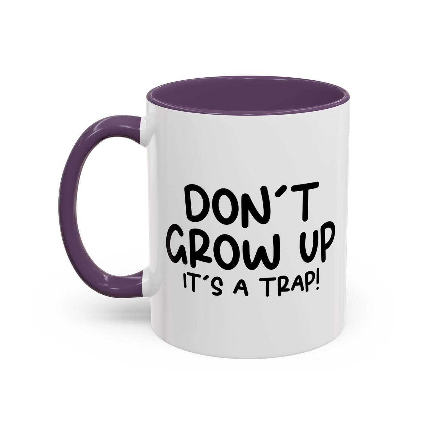 DON'T GROW UP IT'S A TRAP Accent BiColor Funny Sarcastic Mug