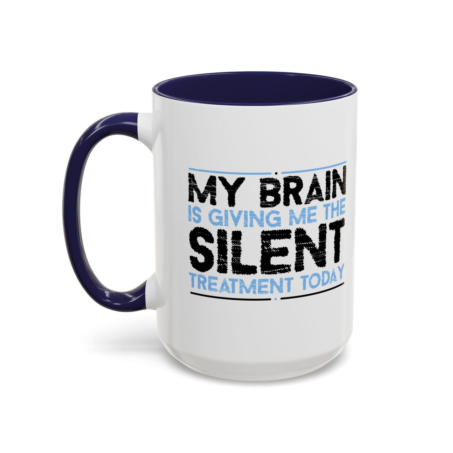 MY BRAIN IS GIVING ME SILENT Accent BiColor Funny Sarcastic Mug