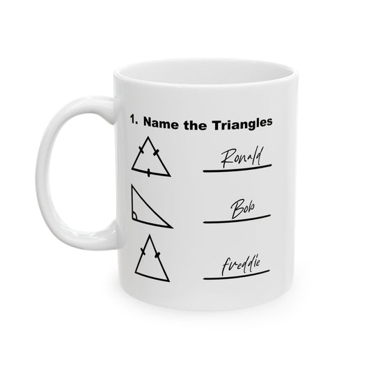 NAME THE TRIANGLES FUNNY SARCASTIC WHITE MUG