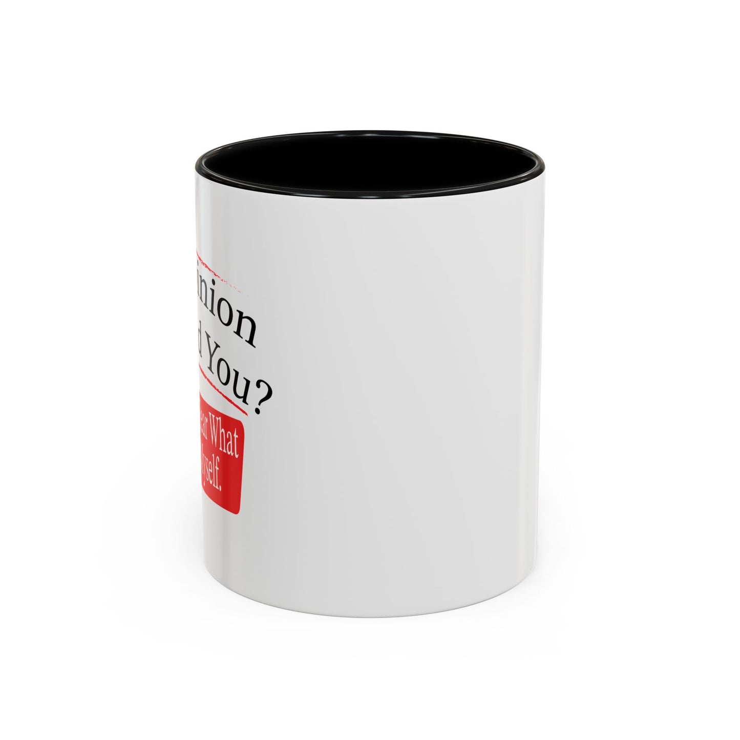 MY OPINION OFFENDED YOU? Accent BiColor Funny Sarcastic Mug