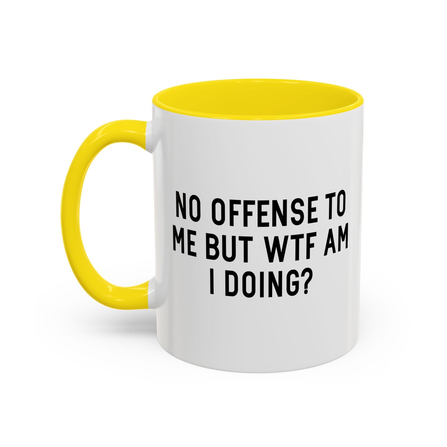 NO OFFENSE TO ME Accent BiColor Funny Sarcastic Mug