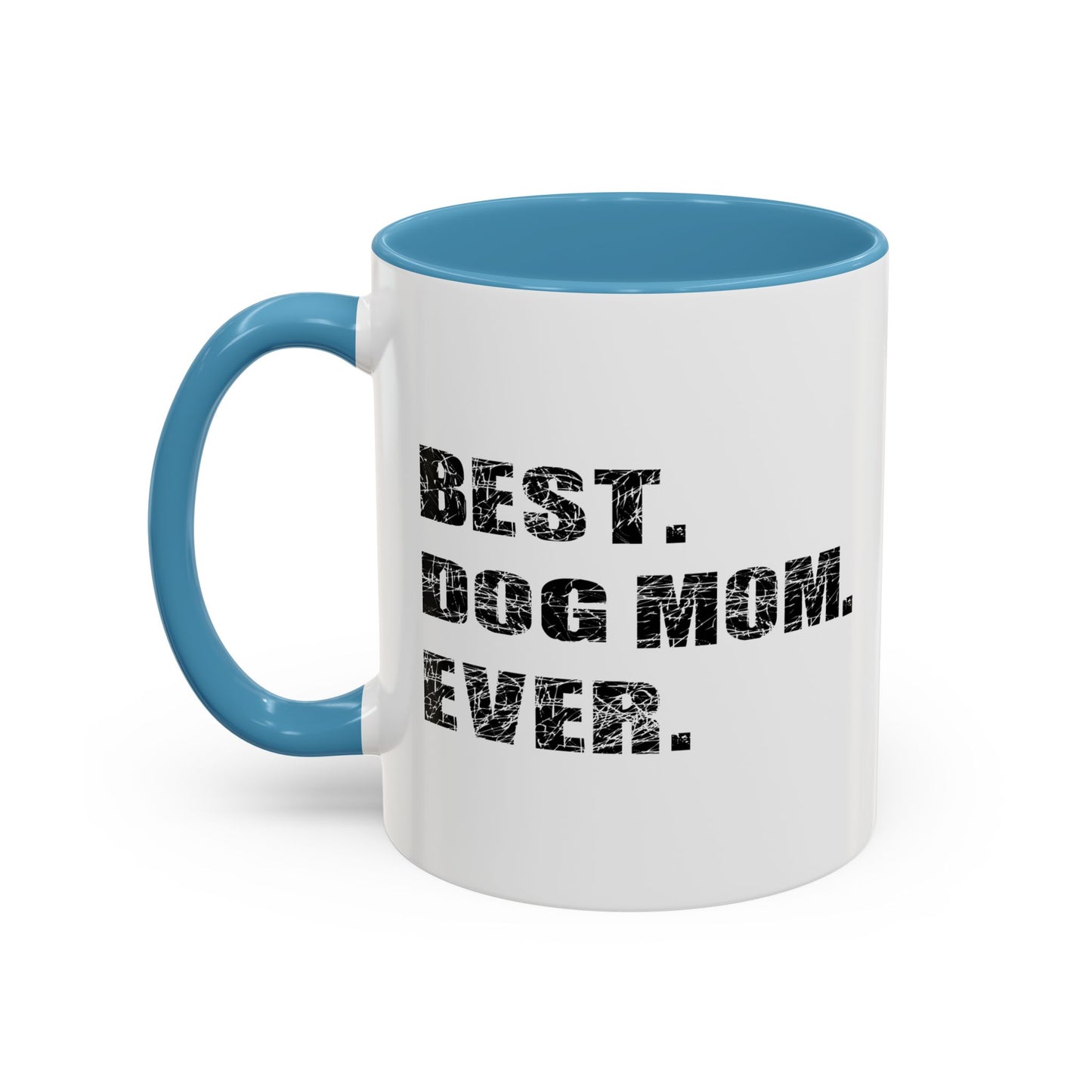 BEST. DOG MOM. EVER. Accent BiColor Funny Sarcastic Mug