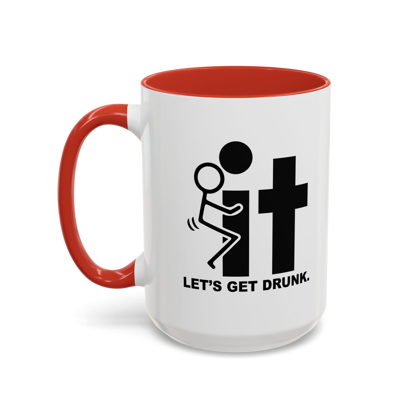 LET’S GET DRUNK. Accent BiColor Funny Sarcastic Mug