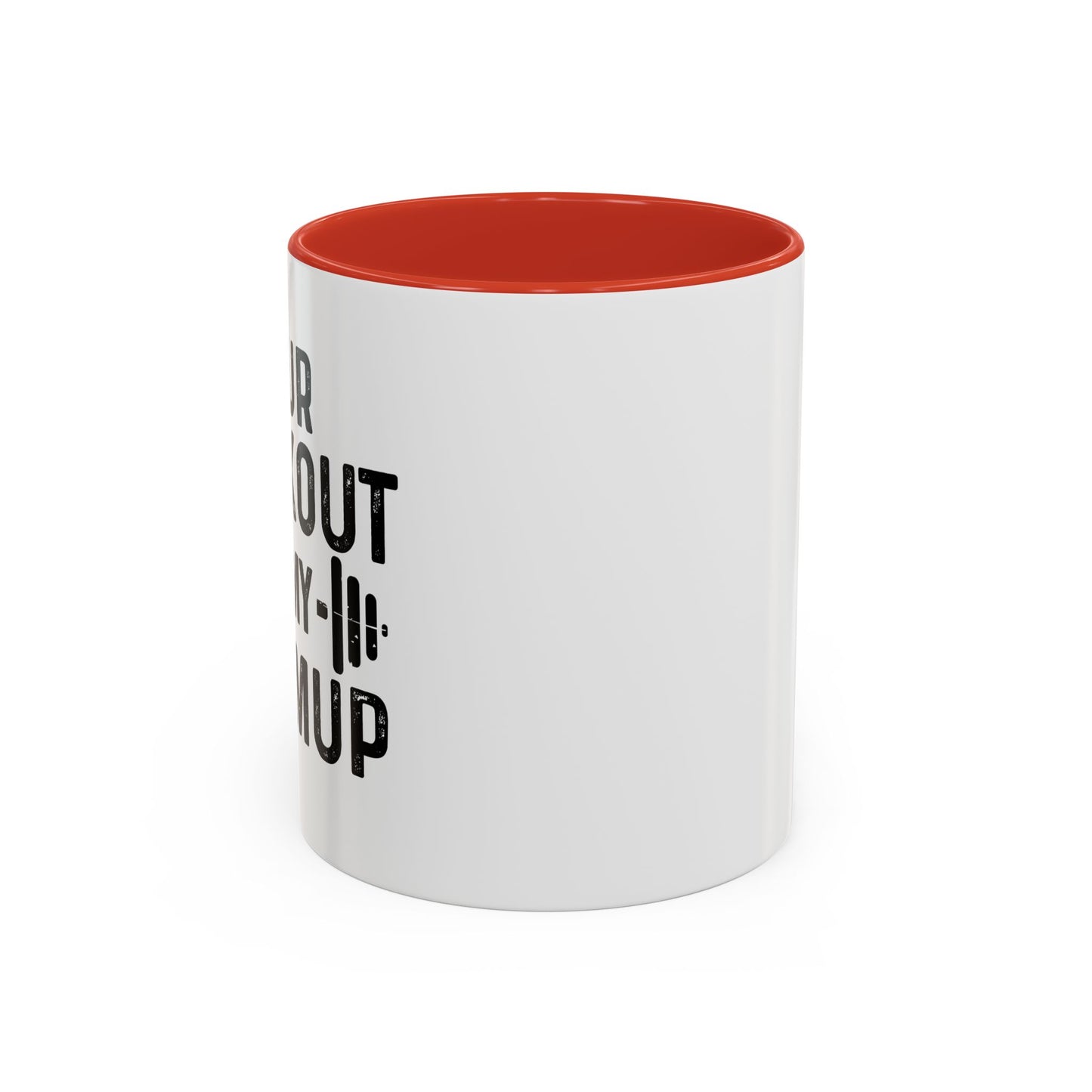 YOUR WORKOUT IS MY WARMUP Accent BiColor Funny Sarcastic Mug