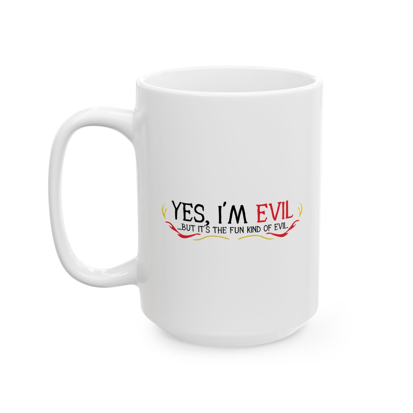 YES, I'M EVIL FUNNY SARCASTIC WHITE MUG