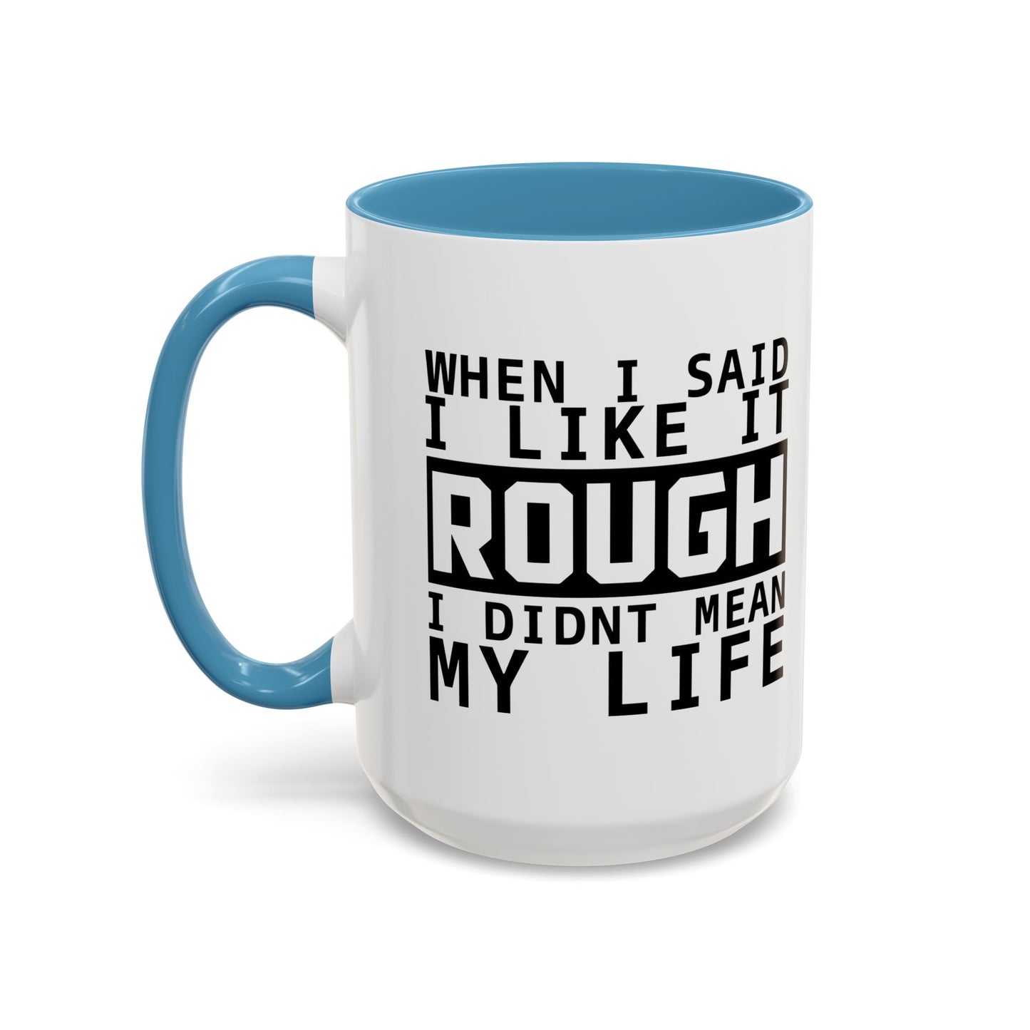 I LIKE IT ROUGH Accent BiColor Funny Sarcastic Mug