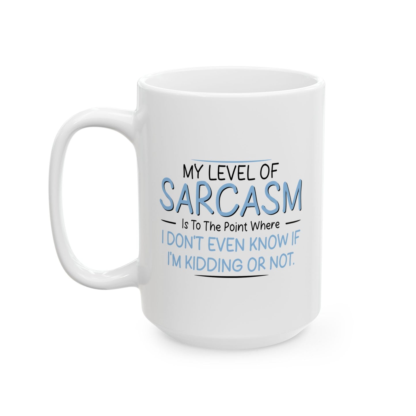 MY LEVEL OF SARCASM IS... FUNNY SARCASTIC MUG