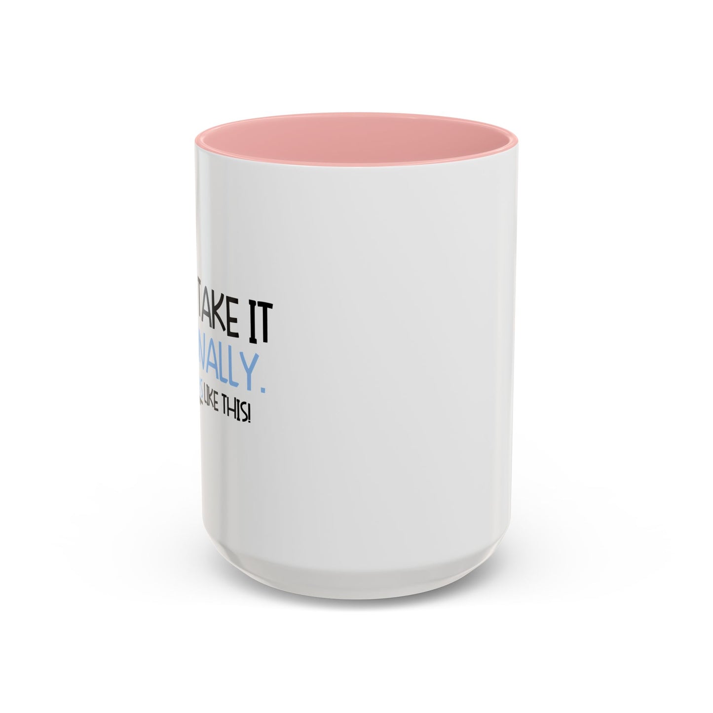 DON'T TAKE IT PERSONALLY Accent BiColor Funny Sarcastic Mug