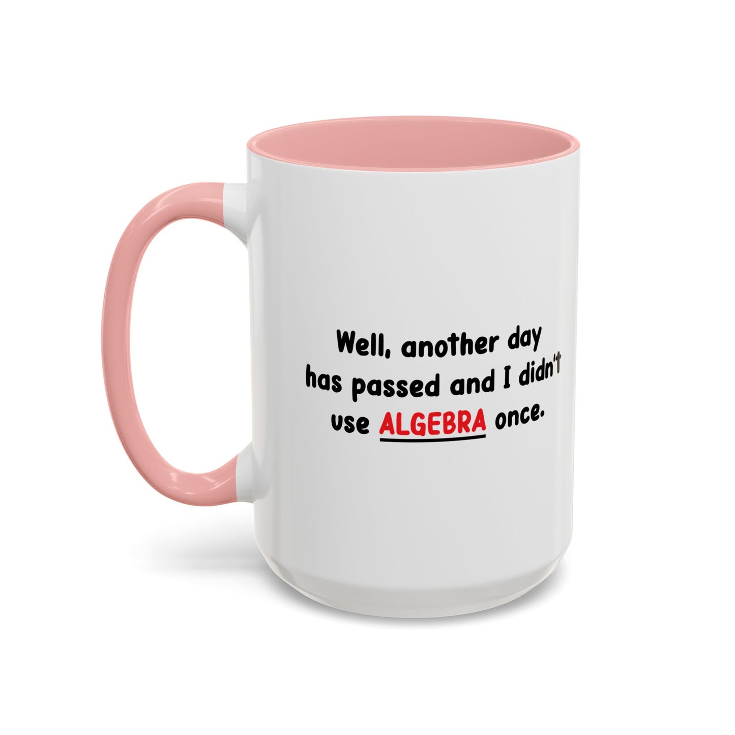 DIDN'T USE ALGEBRA ONCE Accent BiColor Funny Sarcastic Mug