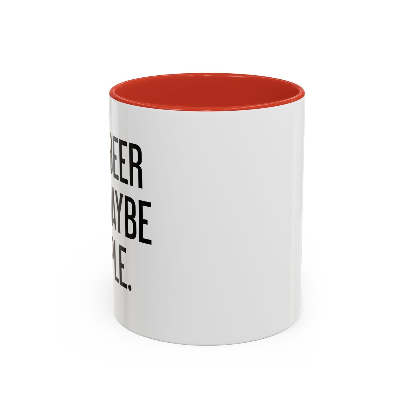 I LIKE BEER AND MAYBE 3 PEOPLE. Accent BiColor Funny Sarcastic Mug