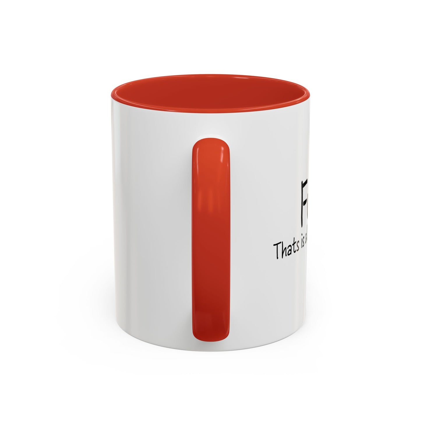 THATS IS ALL I HAVE TO SAY Accent BiColor Funny Sarcastic Mug