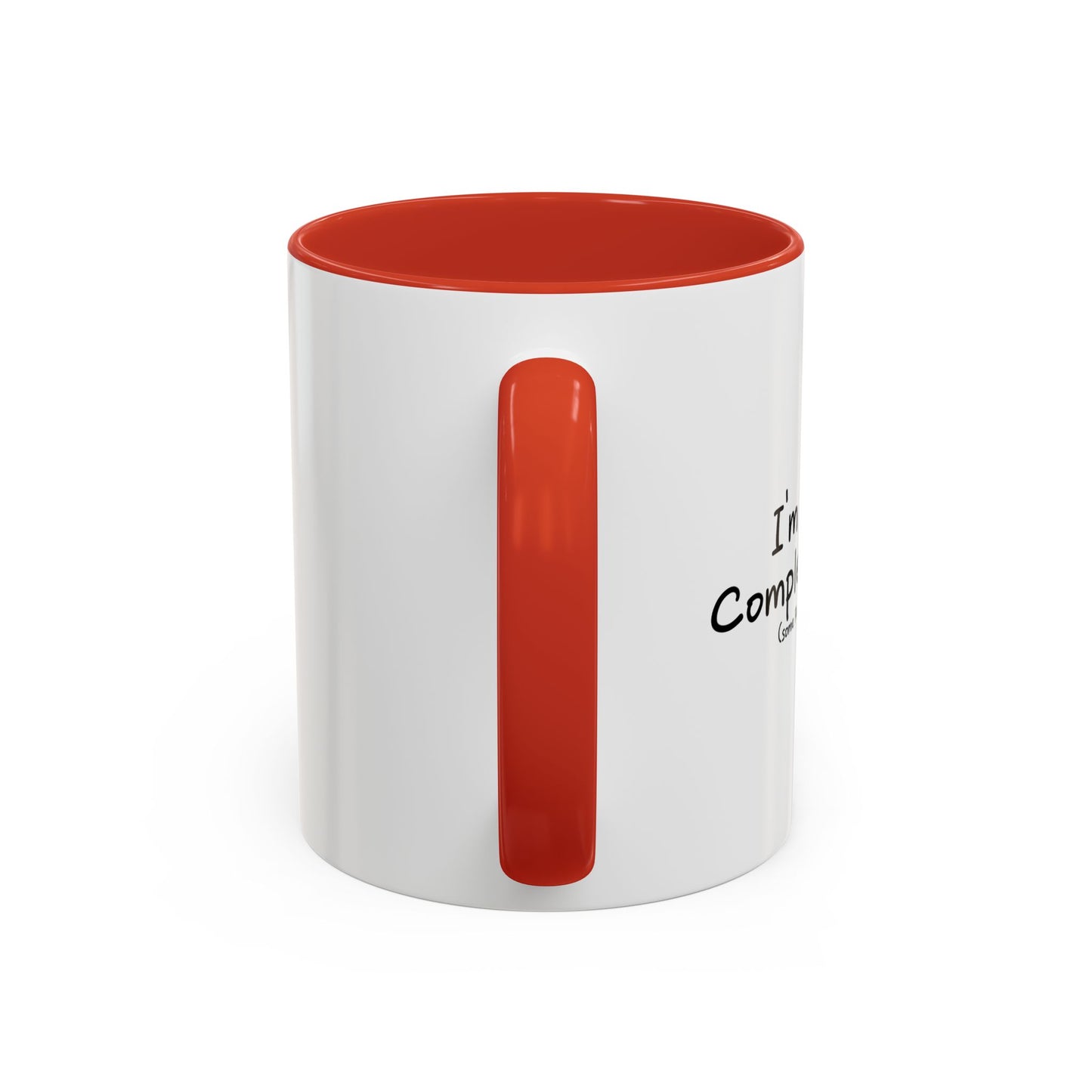 I'M NOT A COMPLETE IDIOT Accent BiColor Funny Sarcastic Mug