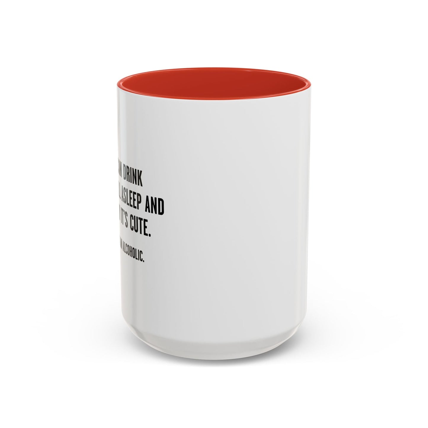 IF I DO IT, I’M AN ALCOHOLIC. Accent BiColor Funny Sarcastic Mug