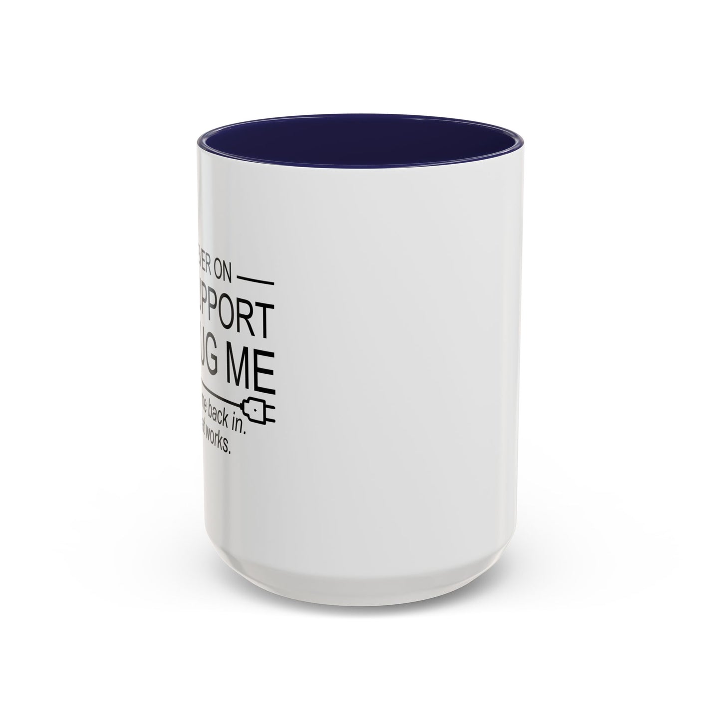 IF I'M EVER ON LIFE SUPPORT UNPLUG ME Accent BiColor Funny Sarcastic Mug