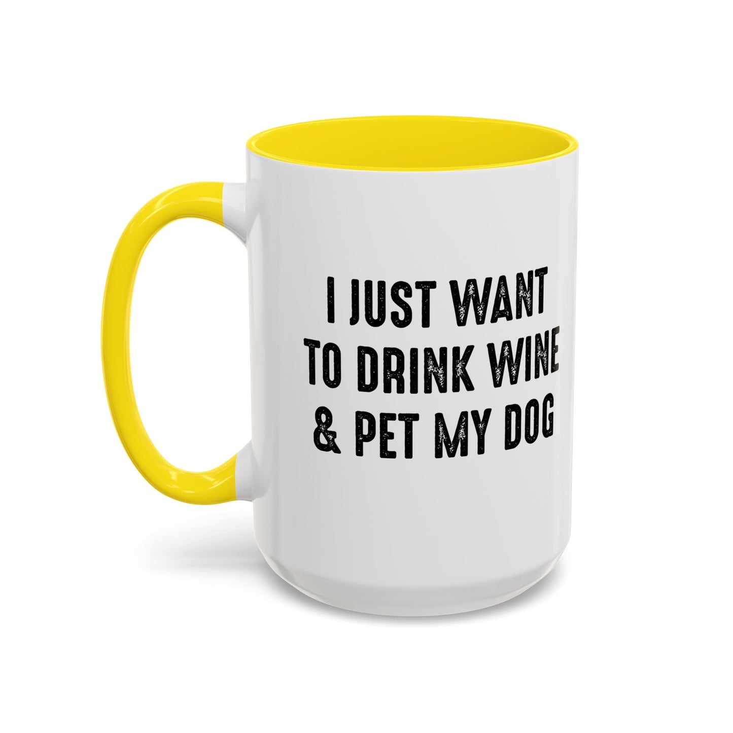 I JUST WANT TO DRINK WINE & PET MY DOG Accent BiColor Funny Sarcastic Mug