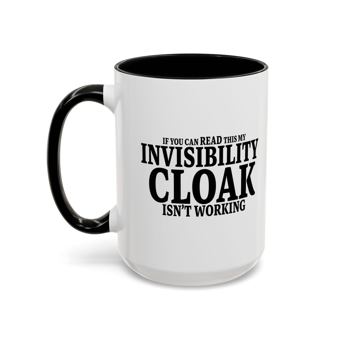 INVISIBILITY CLOAK ISN'T WORKING Accent BiColor Funny Sarcastic Mug