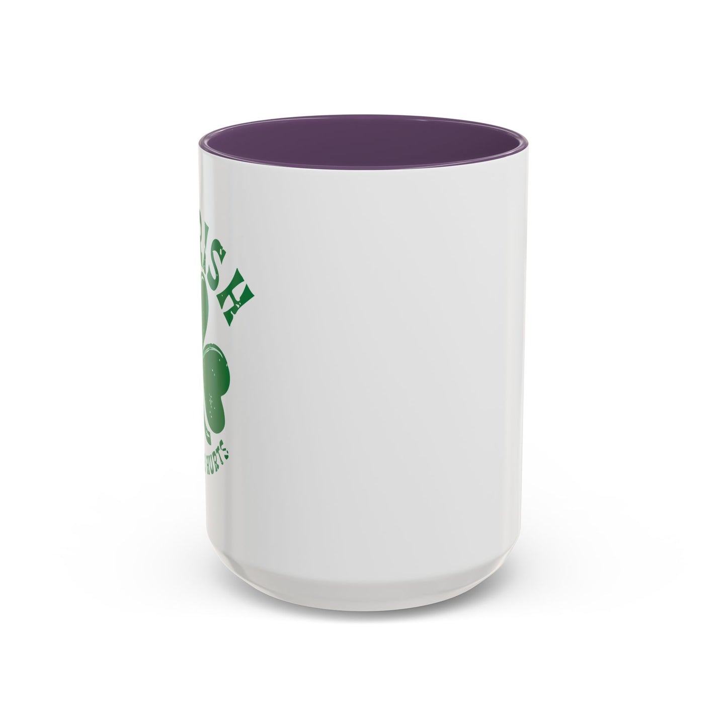 SO IRISH MY LIVER HURTS Accent BiColor Funny Sarcastic Mug