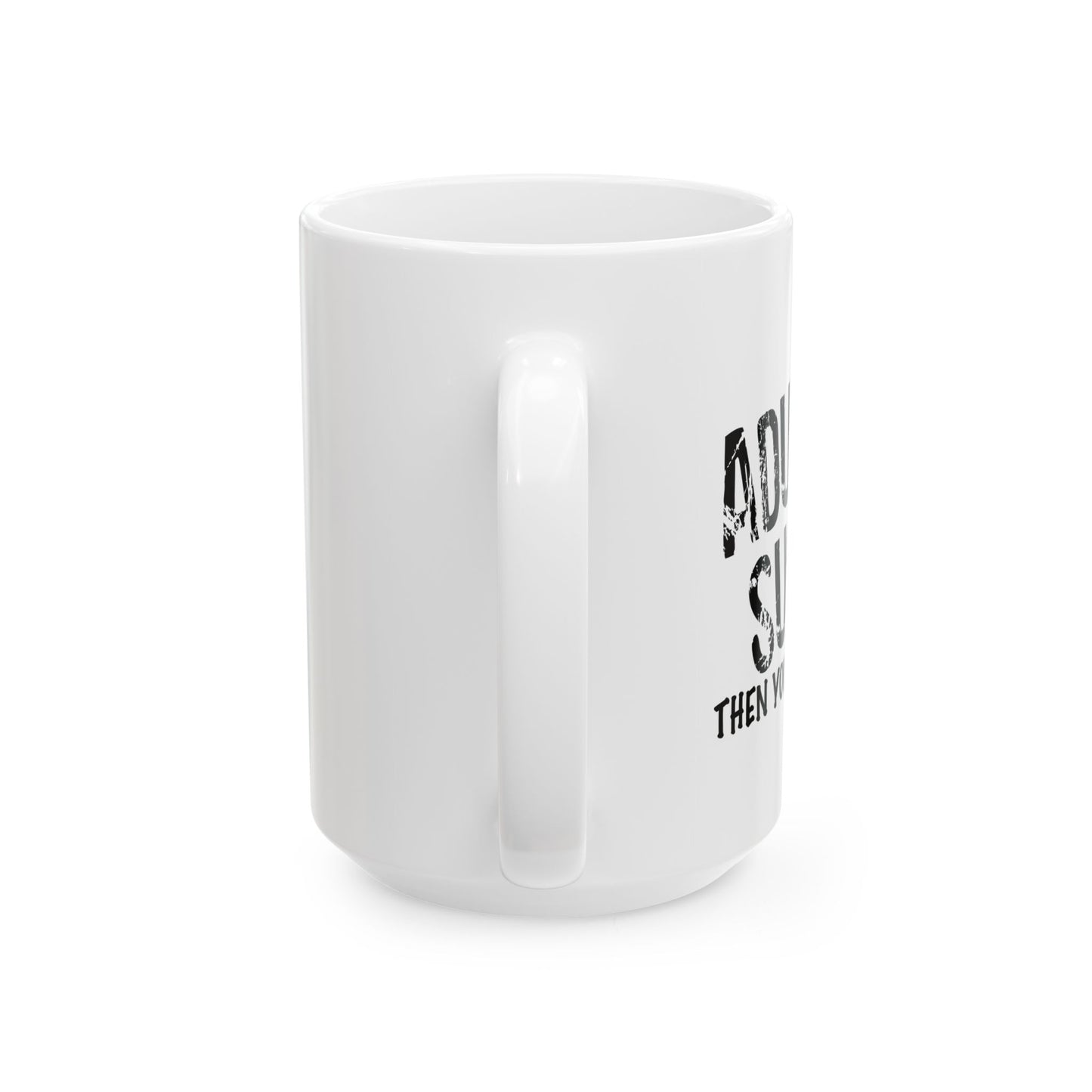 ADULTS SUCK FUNNY SARCASTIC WHITE MUG