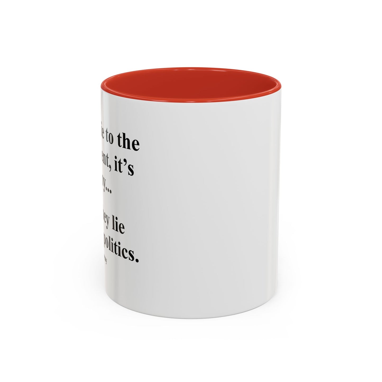 IT'S POLITICS Accent BiColor Funny Sarcastic Mug